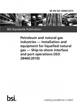 Industrias del petróleo y del gas natural. Instalaciones y equipos para gas natural licuado. Interfaz barco-costa y operaciones portuarias